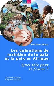    Les opérations de maintien de la paix et la paix en Afrique. Quel rôle pour la femme ? 